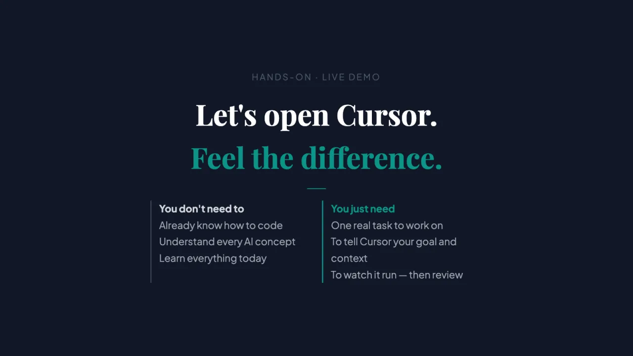 Slide 11: Let's open Cursor. Feel the difference.